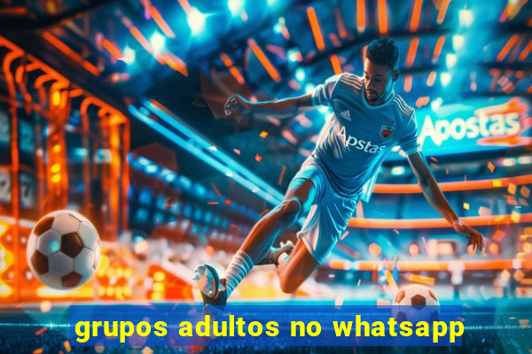 grupos adultos no whatsapp