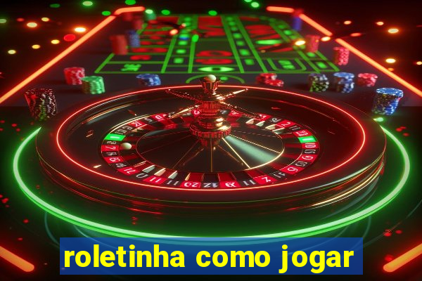 roletinha como jogar