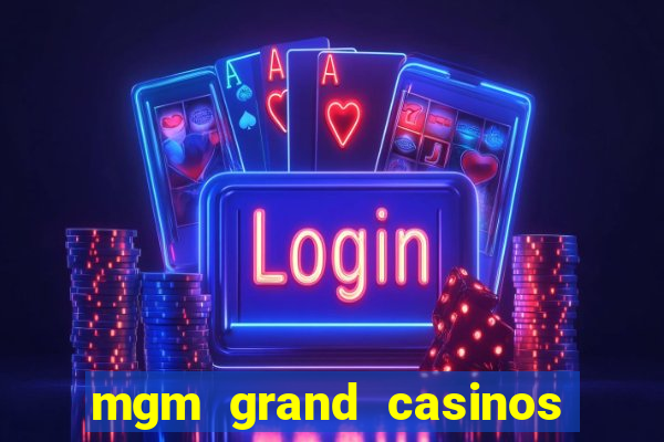 mgm grand casinos las vegas