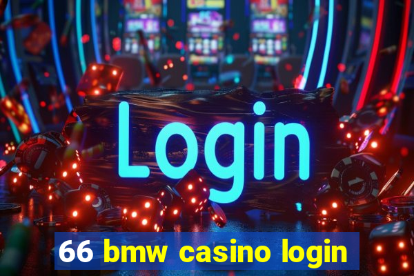 66 bmw casino login