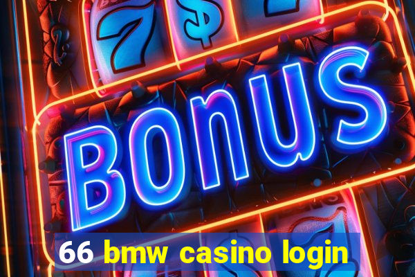 66 bmw casino login