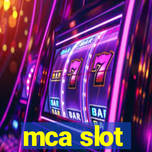 mca slot