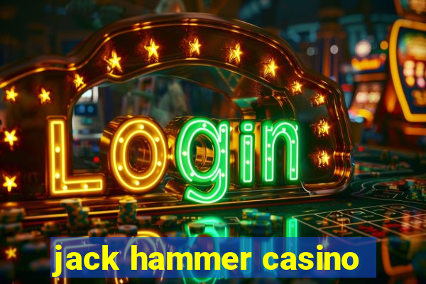 jack hammer casino