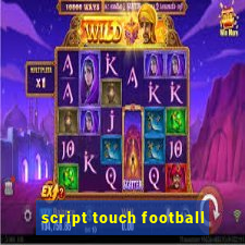 script touch football