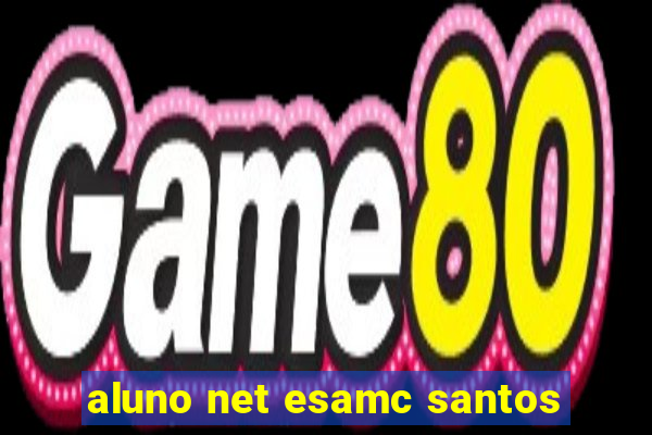 aluno net esamc santos