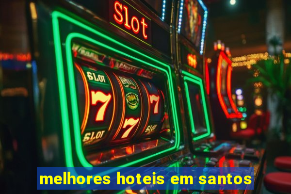 melhores hoteis em santos