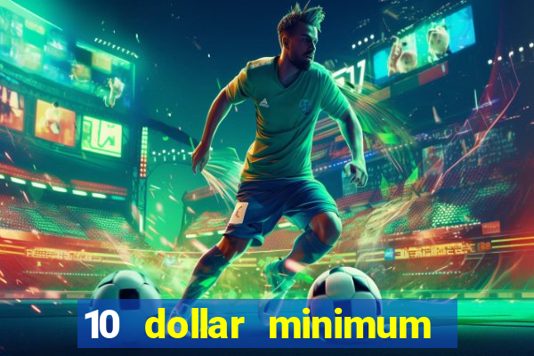 10 dollar minimum deposit casino canada