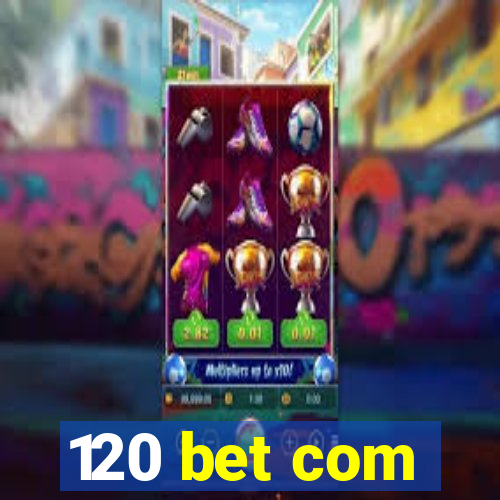 120 bet com