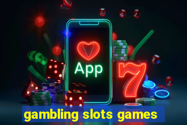 gambling slots games