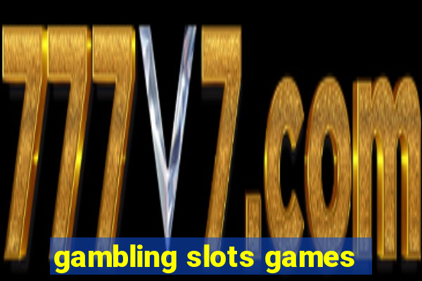 gambling slots games