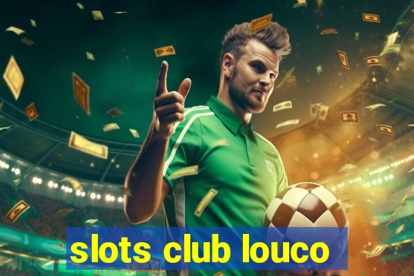 slots club louco