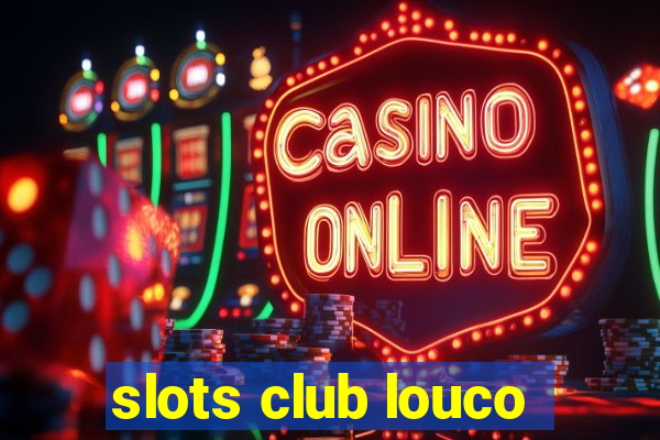 slots club louco