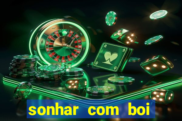 sonhar com boi jogo do bicho