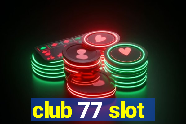 club 77 slot