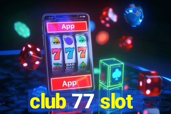 club 77 slot