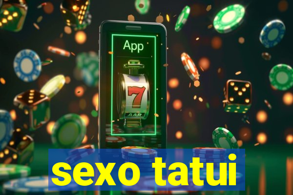 sexo tatui