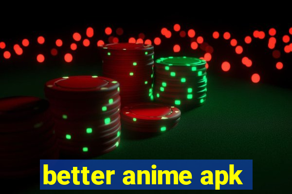 better anime apk