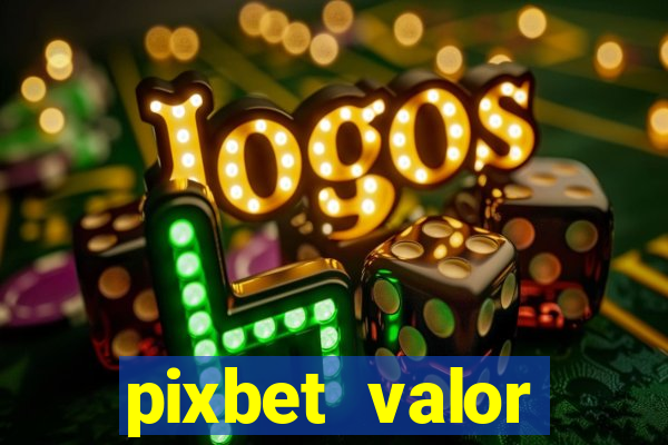 pixbet valor m铆nimo de dep贸sito