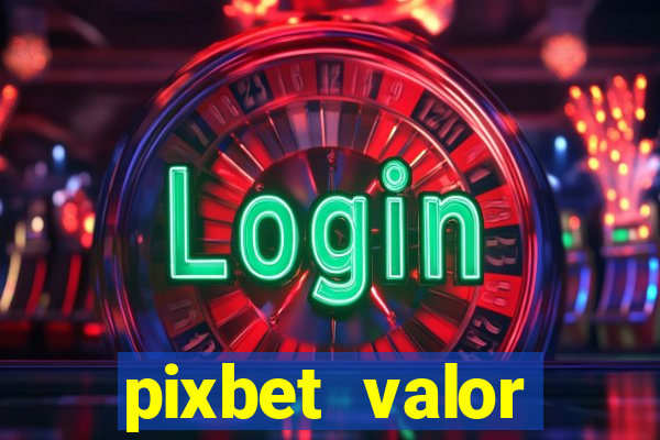 pixbet valor m铆nimo de dep贸sito