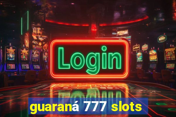 guaraná 777 slots