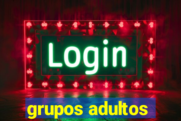 grupos adultos