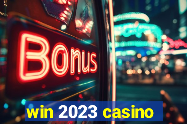 win 2023 casino