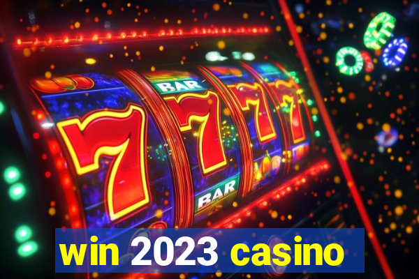 win 2023 casino