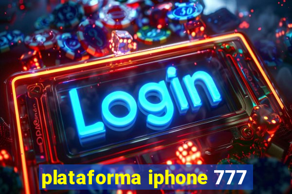 plataforma iphone 777