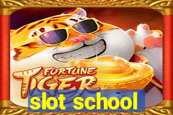 slot school