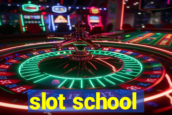 slot school