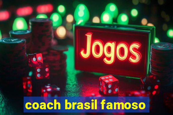 coach brasil famoso