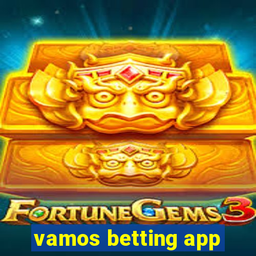 vamos betting app