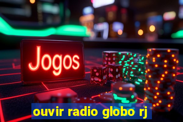 ouvir radio globo rj