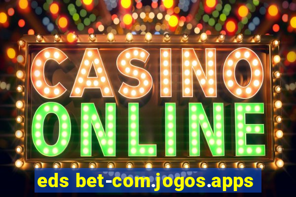 eds bet-com.jogos.apps