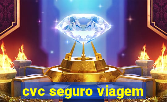 cvc seguro viagem