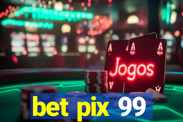 bet pix 99