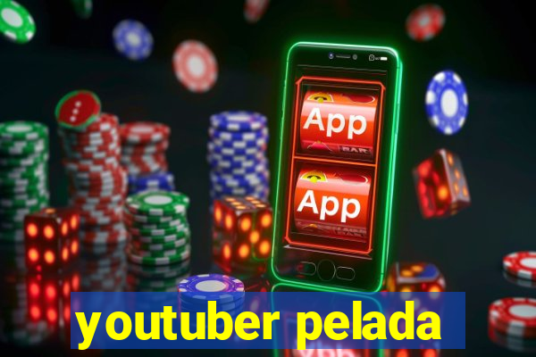 youtuber pelada