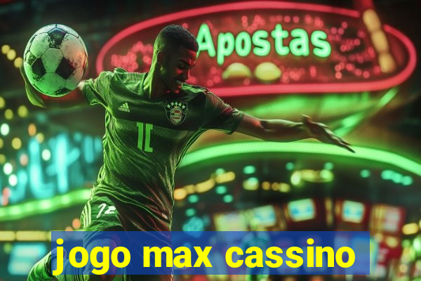 jogo max cassino