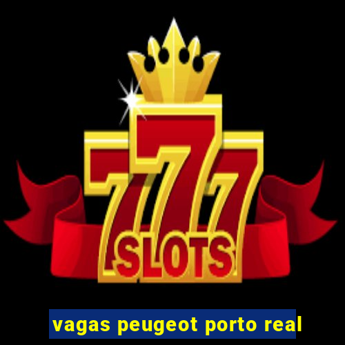 vagas peugeot porto real