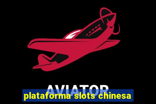 plataforma slots chinesa