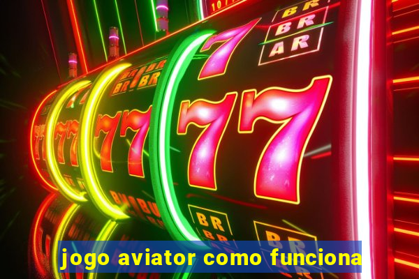 jogo aviator como funciona