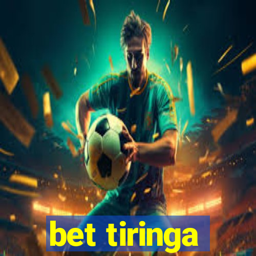 bet tiringa