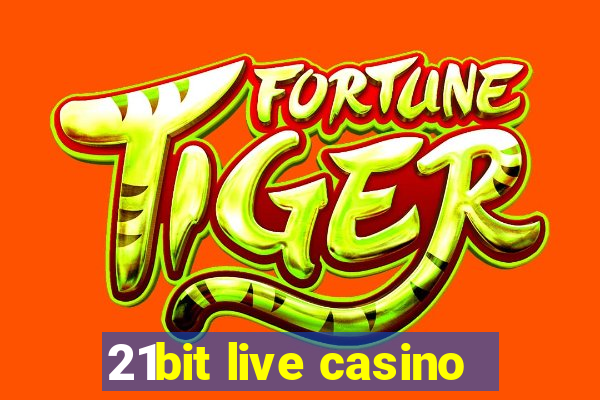 21bit live casino