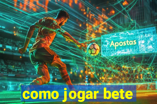 como jogar bete