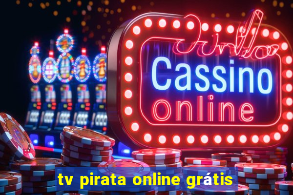 tv pirata online grátis