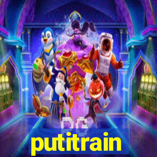 putitrain