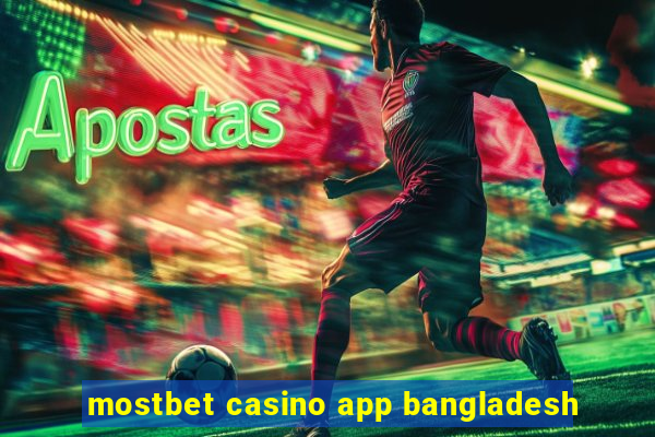 mostbet casino app bangladesh