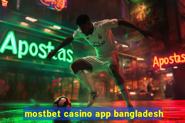 mostbet casino app bangladesh