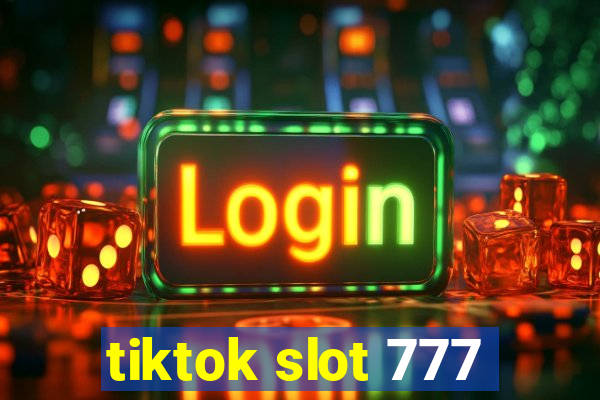 tiktok slot 777