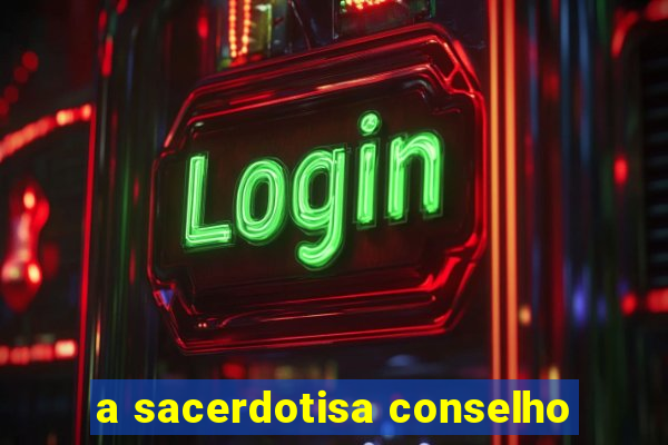 a sacerdotisa conselho